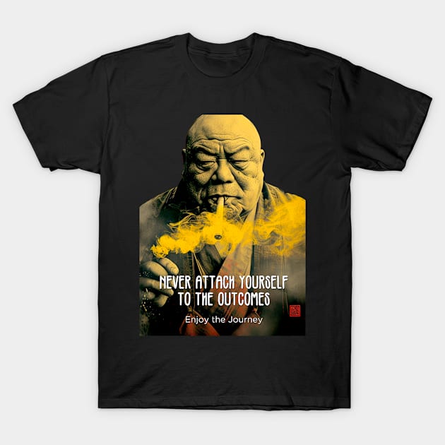 Puff Sumo: Never Attach Yourself to the Outcomes  on a  dark (Knocked Out) background T-Shirt by Puff Sumo